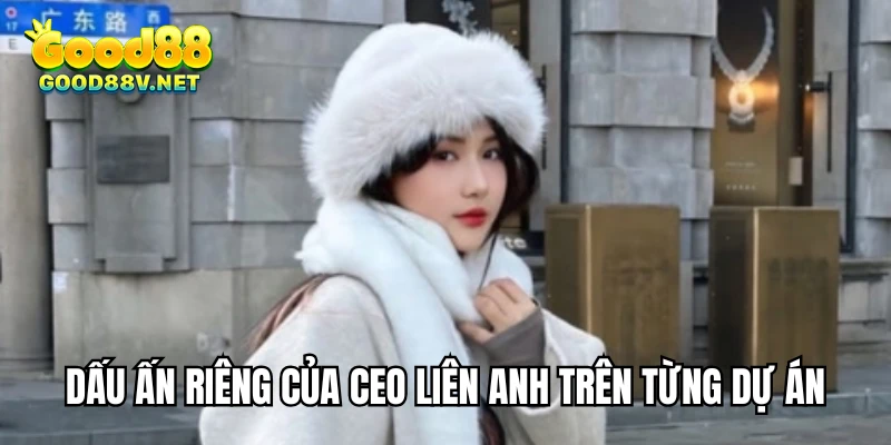 CEO Liên Anh – Doanh Nhân Trẻ Dẫn Đầu Xu Hướng Đổi Mới 3 Dấu ấn riêng của CEO Liên Anh trên từng dự án