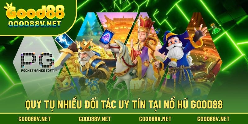 Nổ Hũ Good88 – Không Gian Giải Trí Đổi Thưởng Hấp Dẫn 2 Hợp tác cùng nhiều nhà phát triển danh tiếng