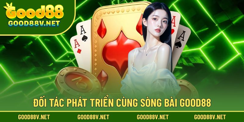 Sòng Bài Good88 – Giải Trí Chuẩn Casino, Giao Diện Mượt Mà 2 Những đối tác phát triển cùng sòng bài
