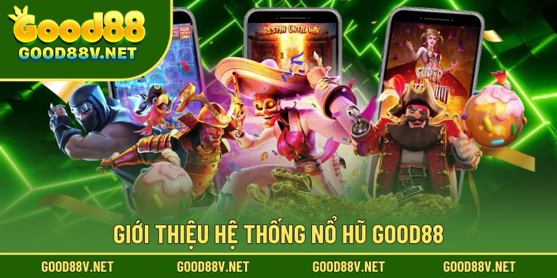 Nổ Hũ Good88 – Không Gian Giải Trí Đổi Thưởng Hấp Dẫn 1 Hệ thống nổ hũ Good88 được xây dựng hiện đại