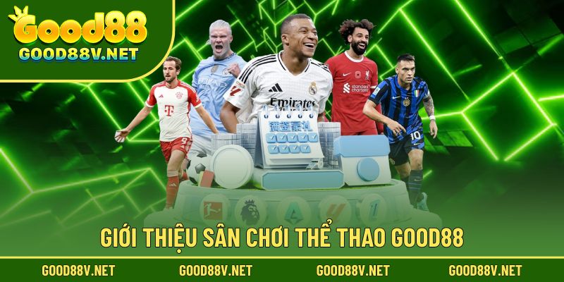 Thể Thao Good88 – Sảnh Cá Độ Bóng Đá Uy Tín 2025 1 Khám phá không gian sân chơi thể thao Good88