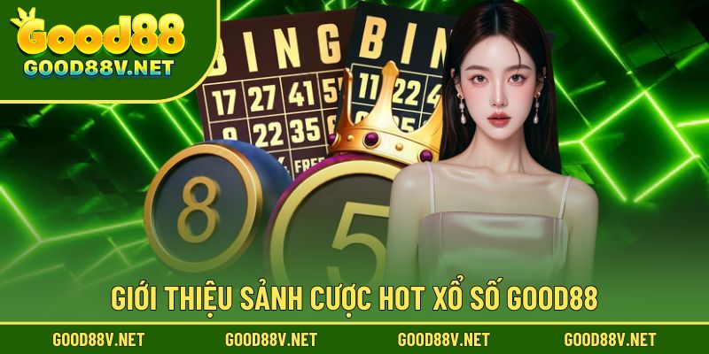 Xổ Số Good88 – Sảnh Chơi Hàng Đầu Cho Người Yêu Con Số 1 Khám phá sảnh cược xổ số hấp dẫn tại Good88