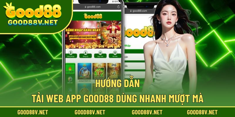 Good88🎖️ Link Đăng Ký Good88.com Đáng Tin | Nạp Đầu 88K 29 Hướng dẫn cài web, trải nghiệm Good88 mượt hơn