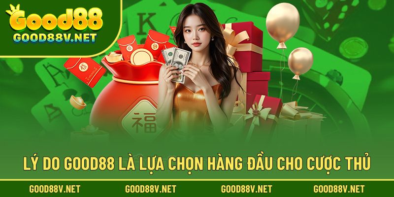 Thương Hiệu Good88 – Sân Chơi Cá Cược Uy Tín Châu Á 3 Lý do good88 là lựa chọn hàng đầu cho cược thủ