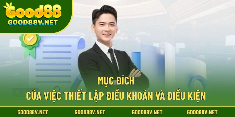 Điều khoản và điều kiện minh bạch – Cơ sở pháp lý khi tham gia Good88 1 Mục đích của việc thiết lập điều khoản và điều kiện