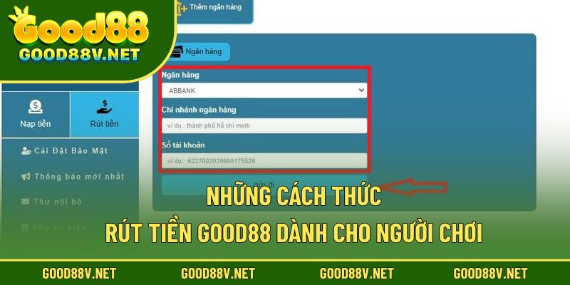 Rút Tiền Good88 – Cách Thực Hiện Đơn Giản Cho Người Mới 1 Những cách thức rút tiền Good88 dành cho người chơi