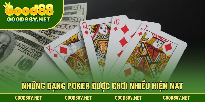 Luật Chơi Poker – Nắm Vững Luật GOOD88 Cơ Bản Trước Khi Vào Bàn Cược 4 Những dạng Poker được chơi nhiều hiện nay.