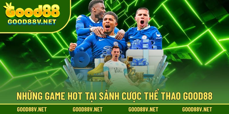 Thể Thao Good88 – Sảnh Cá Độ Bóng Đá Uy Tín 2025 3 Điểm danh những game thể thao đình đám