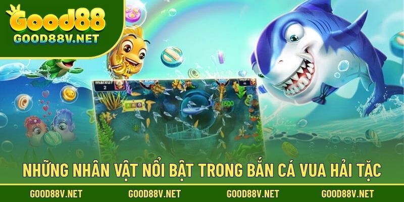 Bắn Cá Vua Hải Tặc GOOD88 – Chinh Phục Phần Thưởng Khổng Lồ 3 Những nhân vật nổi bật trong Bắn Cá Vua Hải Tặc
