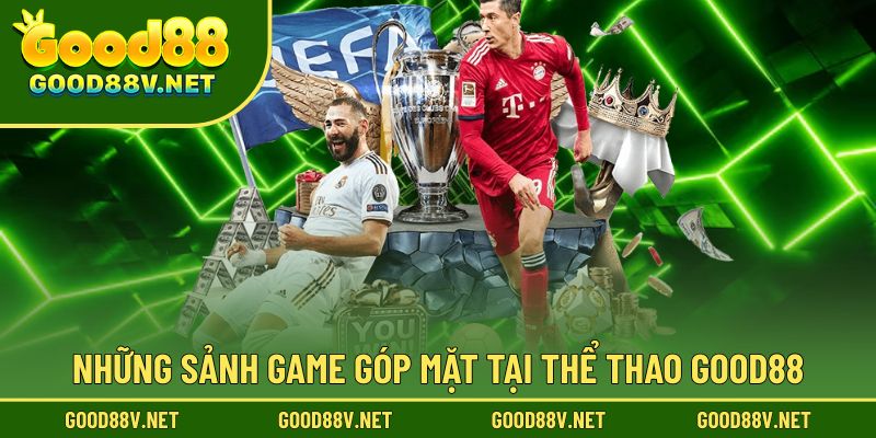 Thể Thao Good88 – Sảnh Cá Độ Bóng Đá Uy Tín 2025 2 Khám phá các sảnh game thể thao tại Good88