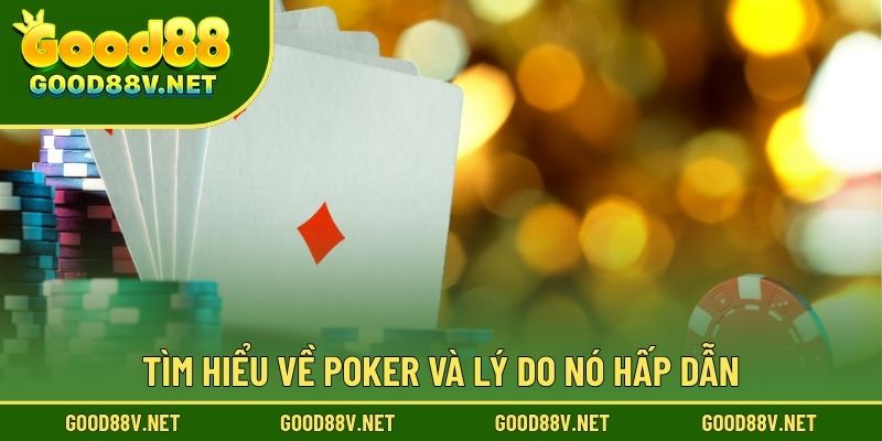 Luật Chơi Poker – Nắm Vững Luật GOOD88 Cơ Bản Trước Khi Vào Bàn Cược 2 Tìm hiểu về Poker và lý do nó hấp dẫn.